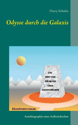 Odysse durch die Galaxis: Autobiographie eines Au?erirdischen