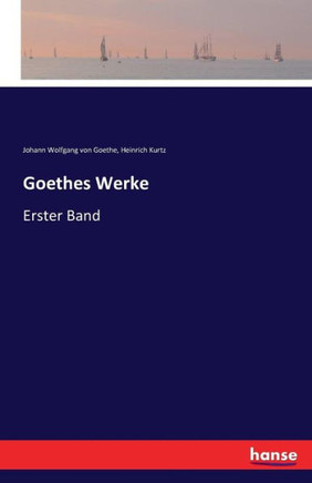 Goethes Werke: Erster Band