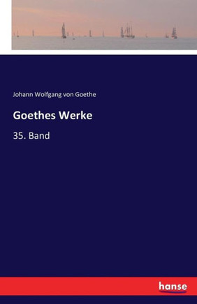 Goethes Werke: 35. Band