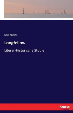 Longfellow: Literar-Historische Studie