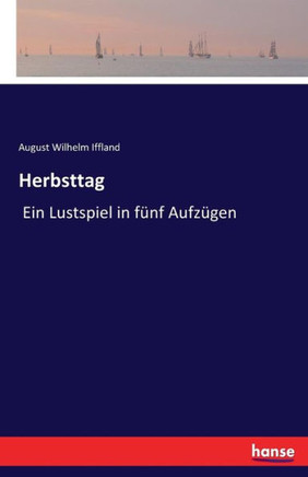 Herbsttag: Ein Lustspiel in f?nf Aufz?gen
