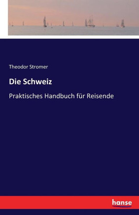 Die Schweiz: Praktisches Handbuch f?r Reisende