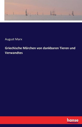 Griechische M?rchen von dankbaren Tieren und Verwandtes