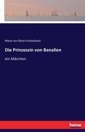 Die Prinzessin von Banalien: ein M?rchen