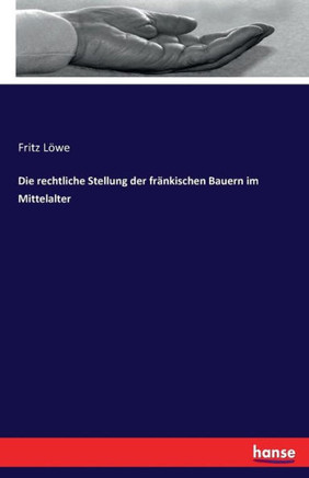 Die rechtliche Stellung der fr?nkischen Bauern im Mittelalter