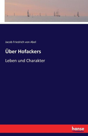 ?ber Hofackers: Leben und Charakter