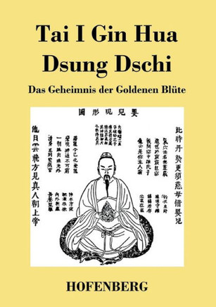 Tai I Gin Hua Dsung Dschi: Das Geheimnis Der Goldenen Blüte (German Edition)