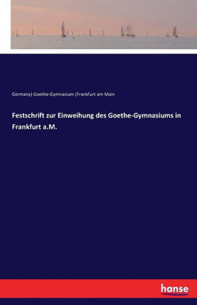 Festschrift zur Einweihung des Goethe-Gymnasiums in Frankfurt a.M.