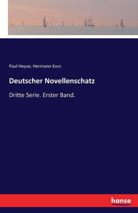 Deutscher Novellenschatz: Dritte Serie. Erster Band.