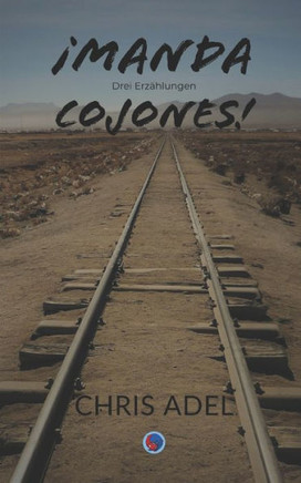 ¡Manda Cojones!: Drei Erzählungen (German Edition)