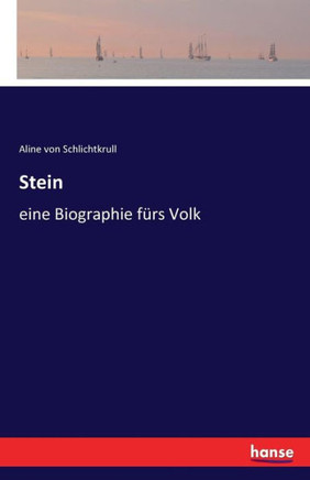 Stein: eine Biographie f?rs Volk