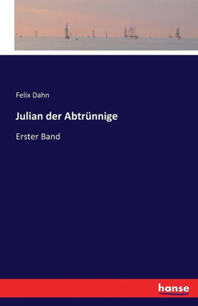 Julian der Abtr?nnige: Erster Band