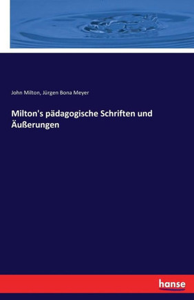Milton's p?dagogische Schriften und ?u?erungen