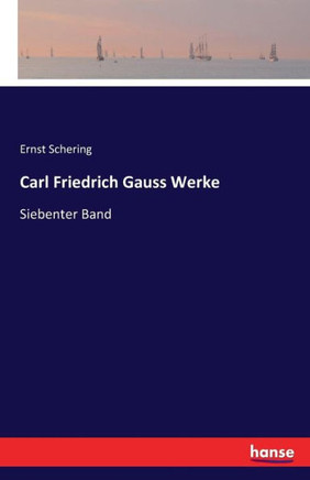 Carl Friedrich Gauss Werke: Siebenter Band