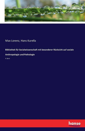 Bibliothek f?r Socialwissenschaft mit besonderer R?cksicht auf sociale Anthropologie und Pathologie: 9. Band