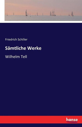 S?mtliche Werke: Wilhelm Tell