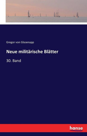 Neue milit?rische Bl?tter: 30. Band