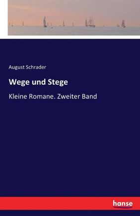 Wege und Stege: Kleine Romane. Zweiter Band