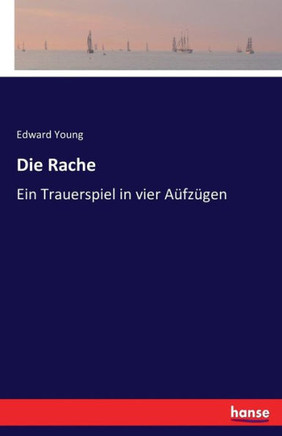 Die Rache: Ein Trauerspiel in vier A?fz?gen