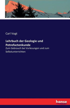 Lehrbuch der Geologie und Petrefactenkunde: Zum Gebrauch bei Vorlesungen und zum Selbstunterrichten