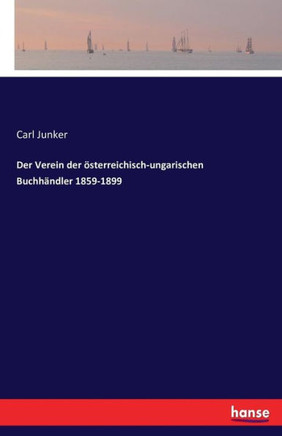 Der Verein der ?sterreichisch-ungarischen Buchh?ndler 1859-1899