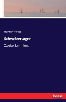 Schweizersagen: Zweite Sammlung