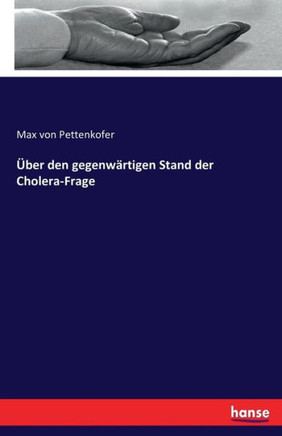 ?ber den gegenw?rtigen Stand der Cholera-Frage
