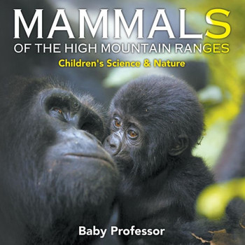 Mammals Of The High Mountain Ranges Children's Science & Nature