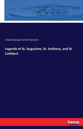 Legends of St. Augustine, St. Anthony, and St. Cuthbert