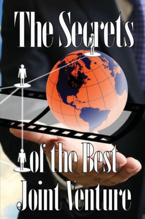 The Secrets of the Best Joint Venture: Effective Joint Venture Partner Promotion Strategies! An Amazing Gift for Business Men or Women