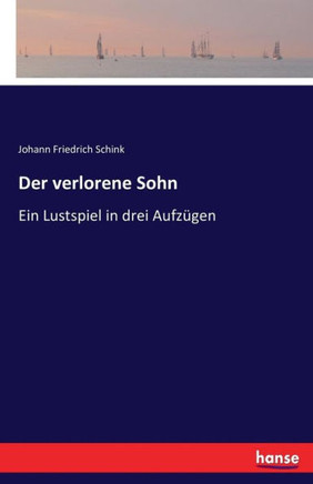 Der verlorene Sohn: Ein Lustspiel in drei Aufz?gen