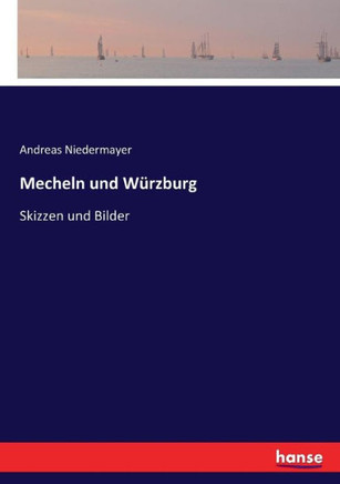 Mecheln und W?rzburg: Skizzen und Bilder