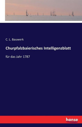 Churpfalzbaierisches Intelligenzblatt: f?r das Jahr 1787