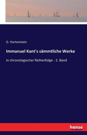 Immanuel Kant's s?mmtliche Werke: in chronologischer Reihenfolge - 2. Band