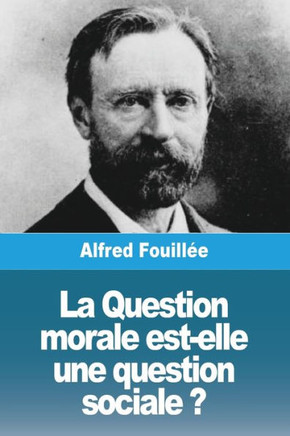 La Question Morale Est-Elle Une Question Sociale ? (French Edition)