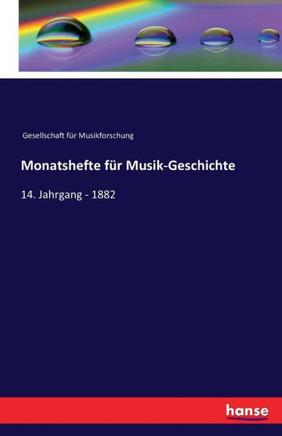 Monatshefte f?r Musik-Geschichte: 14. Jahrgang - 1882