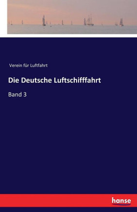 Die Deutsche Luftschifffahrt: Band 3
