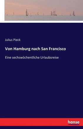 Von Hamburg nach San Francisco: Eine sechsw?chentliche Urlaubsreise