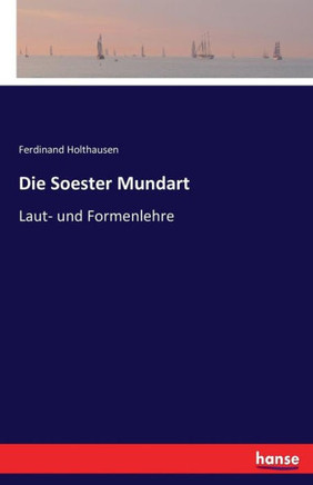 Die Soester Mundart: Laut- und Formenlehre