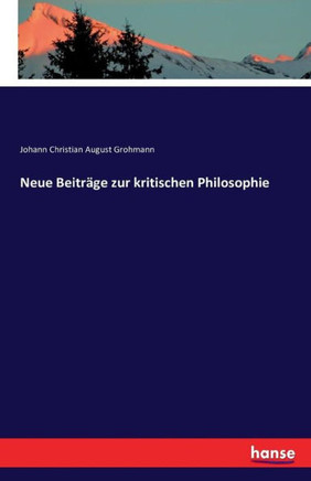Neue Beitr?ge zur kritischen Philosophie