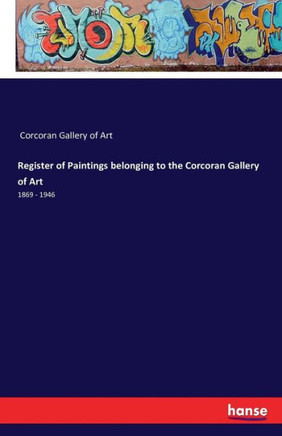 Register of Paintings belonging to the Corcoran Gallery of Art: 1869 - 1946