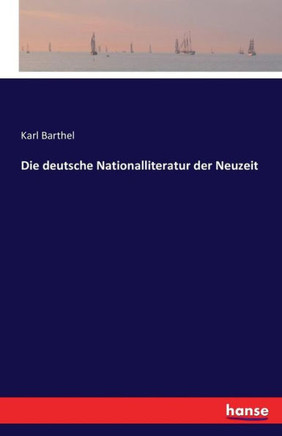 Die deutsche Nationalliteratur der Neuzeit