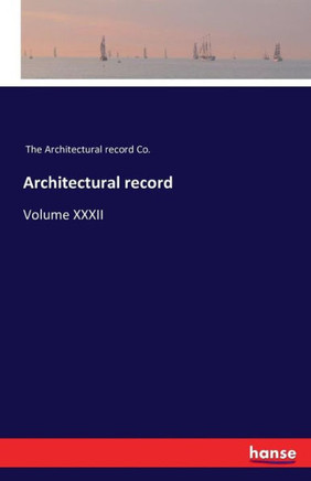 Architectural record: Volume XXXII