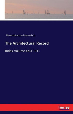 The Architectural Record: Index-Volume XXIX 1911