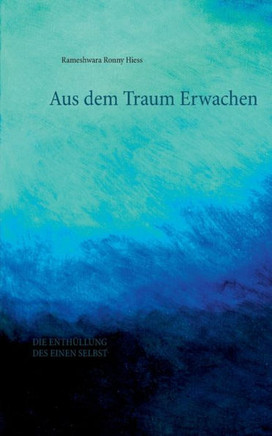 Aus dem Traum erwachen: Die Enth?llung des Einen Selbst