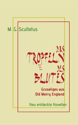 Das Tr?pfeln des Blutes: Gruseliges aus Old Merry England