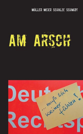 Am Arsch: mu? sich keiner f?hlen