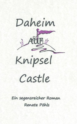 Daheim auf Knipsel Castle: Ein segensreicher Roman