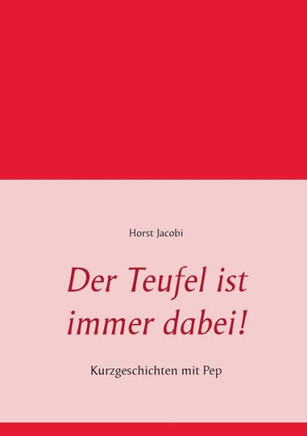 Der Teufel ist immer dabei!: Kurzgeschichten mit Pep
