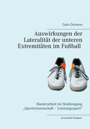 Auswirkungen der Lateralit?t der unteren Extremit?ten im Fu?ball